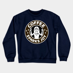 Coffee Sparks Joy Coffee Inspired Gift For Coffee Lovers Crewneck Sweatshirt